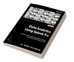 Data Analytics Using Splunk 9.x
