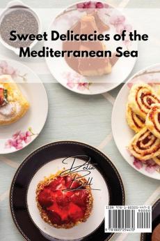 Sweet Delicacies of the Mediterranean Sea: Mediterranean Desserts and Treats to Satisfy Your Sweet Tooth