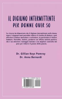 Il Digiuno Intermittente: La guida completa per un digiuno intermittente per perdere peso rapidamente dopo i 50 anni. Un libro facile per principianti senior piano dietetico settimanale + idee pasto