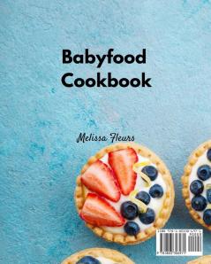 Babyfood Cookbook: 211 Fantastic Healthy and Simple Recipes for your Baby. Teach your Child about the Natural and Healthy Flavors of Life