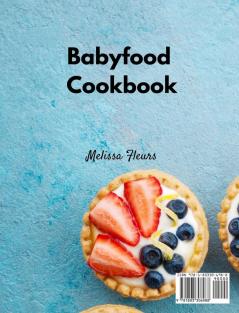 Babyfood Cookbook: 211 Fantastic Healthy and Simple Recipes for your Baby. Teach your Child about the Natural and Healthy Flavors of Life