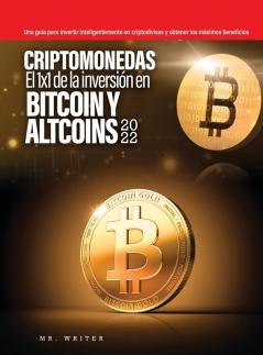 Criptomonedas El 1X1 De La Inversión En Bitcoin Y Altcoins 2022: Una Guía Para Invertir Inteligentemente En Criptodivisas Y Obtener Los Máximos Beneficios