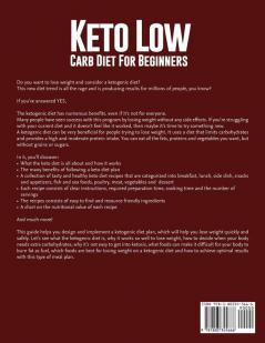 Keto Low Carb Diet For Beginners: Healthy and Delicious Ketogenic Diet Recipes to Lose Weight and Feel Great with the Low Carb Diet