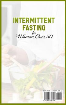 Intermittent Fasting for Women Over 50: How to Weight Loss and Burn Fat After Menopause with a 5-Step Metabolism Scientific Method and Slowing Down Aging with Easy Strategies