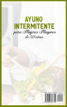 Ayuno Intermitente para Mujeres Mayores de 50 Anos: Cómo perder peso y quemar grasa después de la menopausia con un método científico de 5 pasos para ... Intermittent Fasting (Spanish Version)