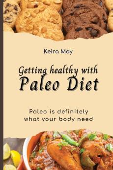 Getting healthy with Paleo Diet: Paleo is definitely what your body need