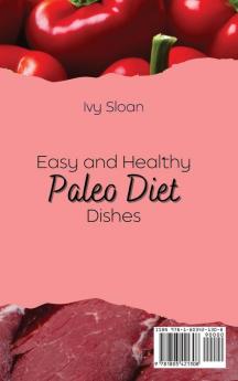 Easy and healthy Paleo Diet Dishes: Discover all the secrets of cooking clean for a better lifestyle