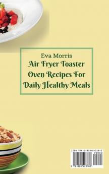 Air Fryer Toaster Oven Recipes For Daily Healthy Meals: Quick And Affordable Recipes To Boost Your Air Fryer Toaster Oven Diet And Stay Fit