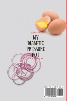 My Diabetic Pressure Pot Cookbook: Tasty and Healthy Diabetic Recipes to Get in Shape and Boost Your Metabolism