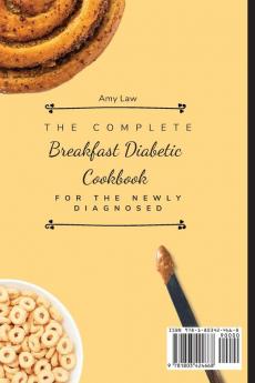 The Complete Breakfast Dabetic Cookbook For The Newly Diagnosed: Amazing Everyday Breakfast Recipes