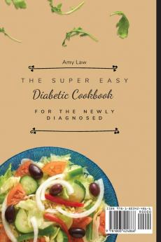 The Super Easy Diabetic Cookbook For The Newly Diagnosed: Irresistible Diabetic Recipes For Everyone