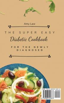 The Super Easy Diabetic Cookbook For The Newly Diagnosed: Irresistible Diabetic Recipes For Everyone