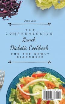 The Comprehensive Lunch Diabetic Cookbook For The Newly Diagnosed: Easy And Quick Lunch Recipes For Diabetic Patients