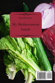 My Mediterranean Lunch: Boost Your Metabolism And Enjoy Your Meals With Incredibly Tasty Mediterranean Dishes