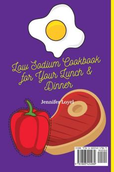 Low Sodium Cookbook for Your Lunch & Dinner: A Handful of Quick Delicious Recipes for Your Low Sodium Meals