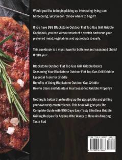 999 Blackstone Outdoor Flat Top Gas Grill Griddle Cookbook: The Complete Guide with 999 Days Easy Tasty Effortless Griddle Grilling Recipes for Anyone Who Wants to Have An Amazing Taste Bud