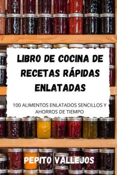 Libro De Cocina De Recetas Rápidas Enlatadas (Spanish Edition)