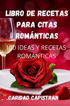 Libro De Recetas Para Citas Románticas (Spanish Edition)