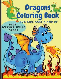 Dragons Coloring Book for Kids Ages 4 and UP: Cute Coloring and Scissor Skills activity book for kids Workbook for preschoolers with Dragons themed promoting creativity.