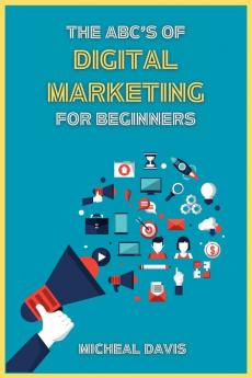 The ABC's of Digital Marketing for Beginners