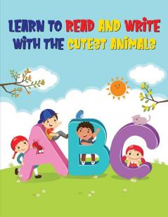 ABC: Learn to Read and Write with the Cutest Animals Alphabet Tracing Workbook for Preschoolers