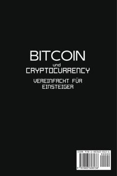 Bitcoin und Cryptocurrency Vereinfacht fur Einsteiger: Ihr einfacher Leitfaden zum Verständnis und zur Investition in Kryptowährungen