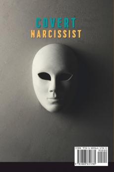 Covert Narcissist: The Complete Guide to Identifying Overcoming and Ending a Toxic Relationship with a Covert Narcissist