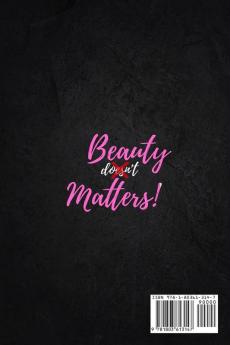 Beauty Matters: How to Be a Fabulous Woman? Improve Your Self Confidence Discover Beauty Secrets and Learn Our Without Surgery Approaches to Find the Beauty Hidden in You