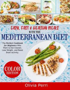 Easy Fast and Healthy Meals With the Mediterranean Diet
