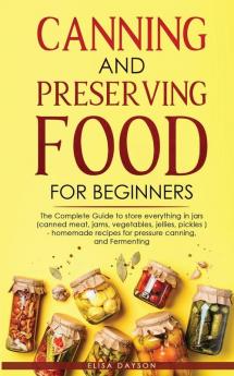 CANNING AND PRESERVING FOOD FOR BEGINNERS