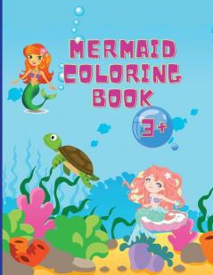 Mermaid Coloring Book: Amazing 50 Coloring Pages for Kids with funny and cute Mermaids and their friends Cute and Unique Coloring Pages Ages 1-4 +