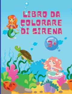 Libro da colorare sirena: Incredibili 50 pagine da colorare per bambini con divertenti e simpatiche sirene e i loro amici Pagine da colorare carine e uniche Età 1-4 +