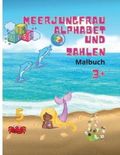 Meerjungfrau Alphabet und Zahlen Farbung Buch: Erstaunlich Meerjungfrau Alphabet und Zahlen Buch für Mädchen Ausmalbilder für Kinder ab 3 Jahren Aktivitätsbuch