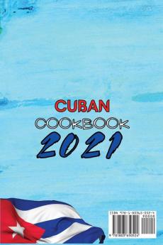 Cuban Cookbook 2021: Discover The True Flavors Of Cuba With The Best And Original Cuban Recipes