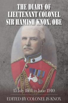 The Diary of Lieutenant Colonel Sir Hamish Knox OBE