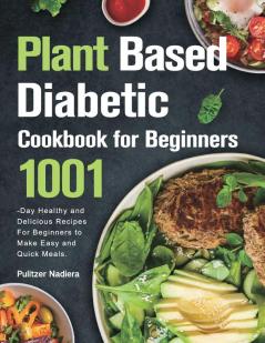 Plant Based Diabetic Cookbook for Beginners