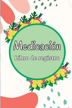 Libro De Registro De Medicación: Libro De Gráficos De Medicamentos De 52 Semanas Para Realizar Un Seguimiento De Los Medicamentos Y Las Píldoras ... Registro De Lunes A Domingo (Spanish Edition)