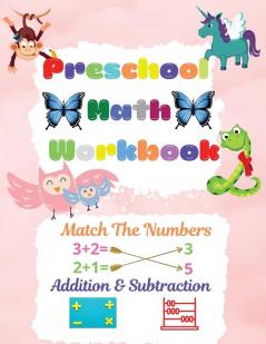 Preschool Math Workbook: Preschool Math Workbook For Toddlers Ages 2-6 Math Preschool Learning Book With Match The Numbers Addition & Subtraction Numbers Matching Activities For Kids