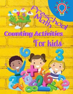 Preschool Math Counting Activities For Kids: Preschool Math Workbook For Toddlers Ages 2-6 Beginner Math Preschool Learning Book With Number Tracing Activities For Kids