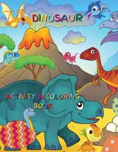 Dinosaur Activity and Coloring Book: Boys and Girls Ages 2-8