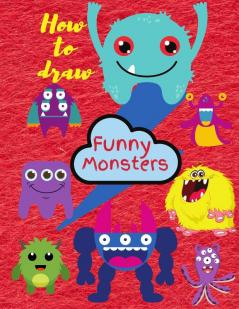 How To Draw Monsters: Learn To Draw For Kids 3-8