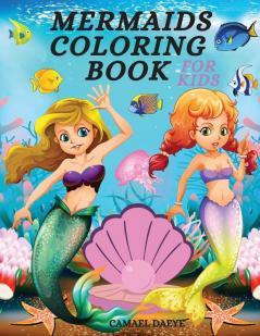 Mermaids Coloring Book: Beautiful & Cute Coloring Book With Mermaids Fishes Sea Creatures And More For Kids Girls & Boys Ages 4-8