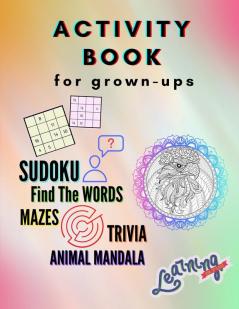 Activity Book for grown-ups - Sudoku Find the words mazes trivia animal mandala: A Collection of Amazing and Fun Quizzes for grown-ups Games ... Specially Designed to Keep Your Brain Young