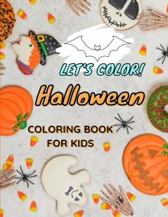 Let's COLOR! HALLOWEEN Coloring Book For Kids: AWESOME Coloring Pages for Halloween with Funny witches bats and more Amazing coloring book for boys and girls