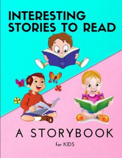 Interesting STORIES to Read - A Storybook for KIDS: Amazing Storybook for Children Reading Book with beautiful images and stories for kids creativity and imagination