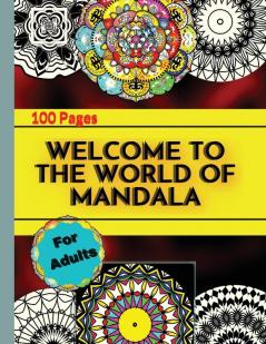 Welcome to the World of Mandala: Coloring Book For Adults With Thick Artist Quality Paper