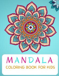 Mandala Coloring Book: For Kids ages 4-8 Coloring Book for Kids 4-8 Easy Level for Fun and Educational Purpose Preschool and Kindergarten