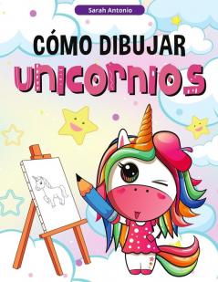 Como Dibujar Unicornios para Ninos: Aprender a Dibujar Unicornios Libro de Actividades para Niños