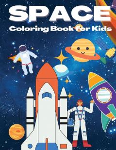 Space Coloring Book for Kids: Beautiful Space Coloring Book with Planets Rockets Cool Space Ships Astronauts And More Coloring Book For Kids Ages 4-8