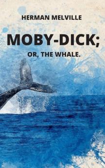 Moby-Dick or The Whale